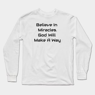 Believe In Miracles Long Sleeve T-Shirt